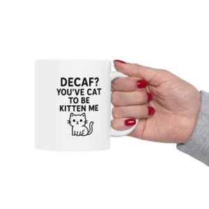 Funny Cat Decaf Mug, 11oz or 15oz Ceramic Coffee Cup, Gift for Cat Lovers, Cute Cat Mug for Birthdays, Pet Lovers' Gift